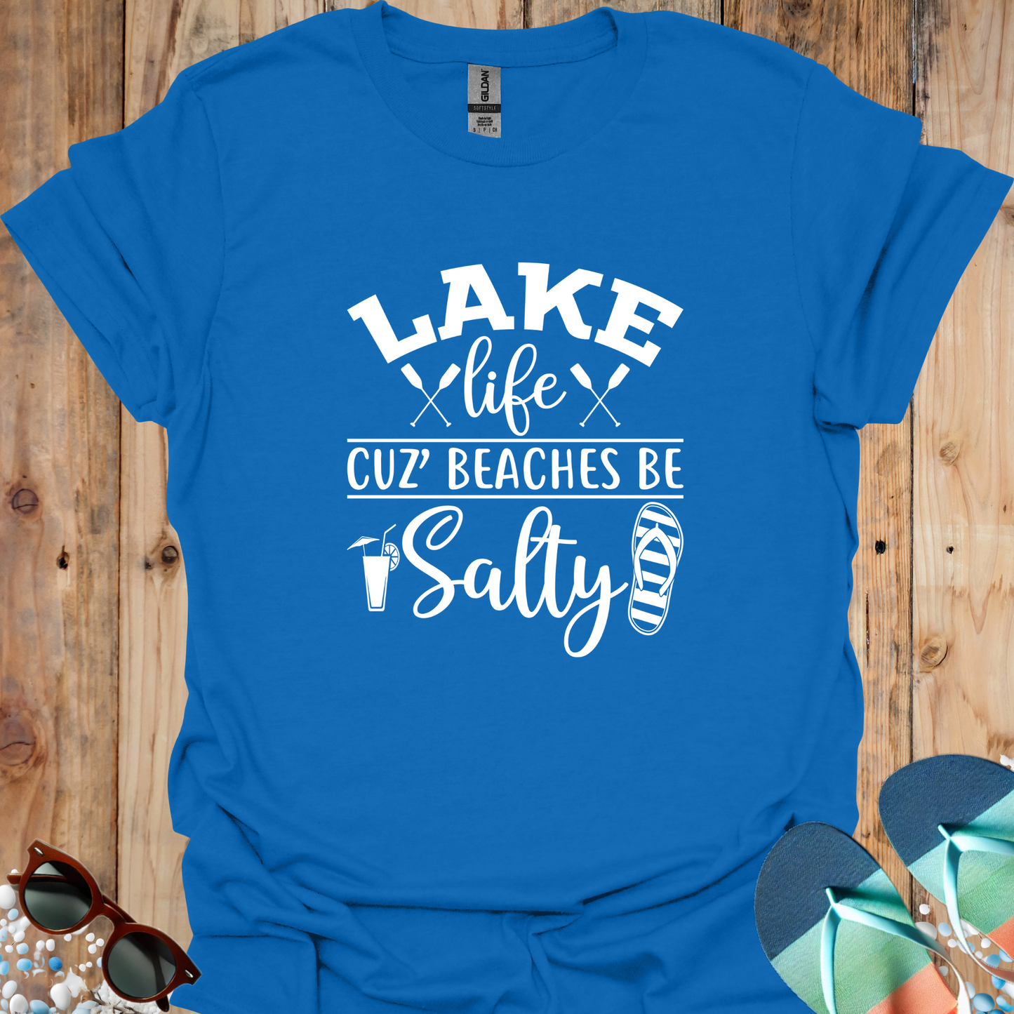 Lake Life Cuz Beaches Be Salty - U25