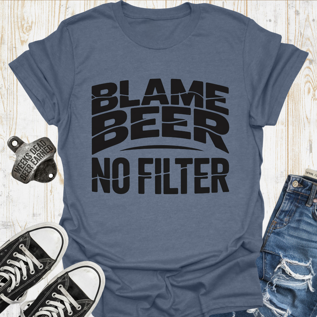Beer No Filter TShirt