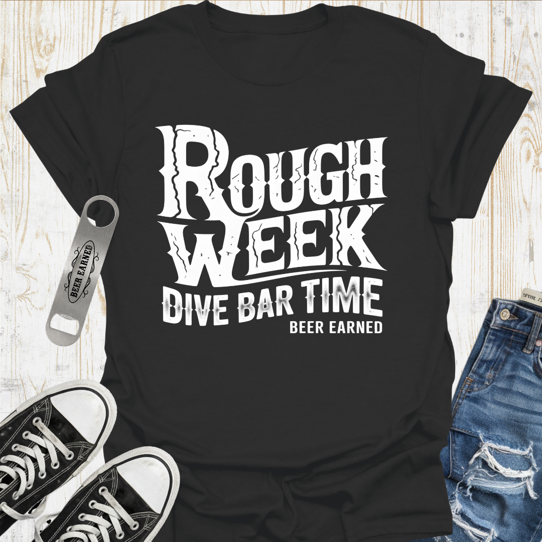 Rough Week Beer Earned TShirt