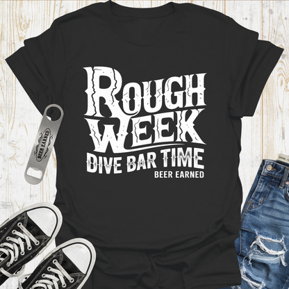 Rough Week Beer Earned TShirt