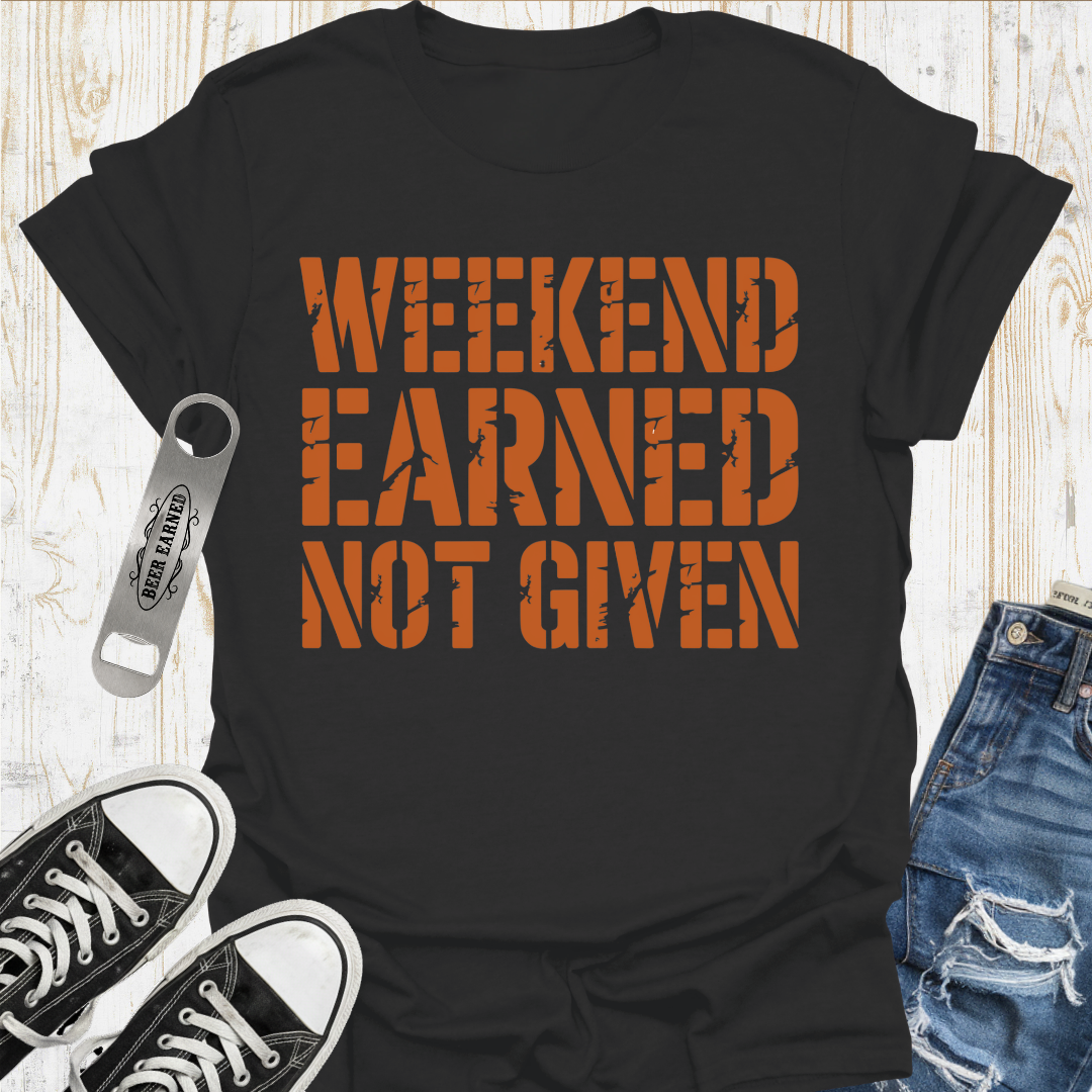 Weekend Earned TShirt