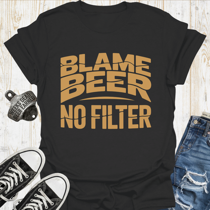 Beer No Filter TShirt
