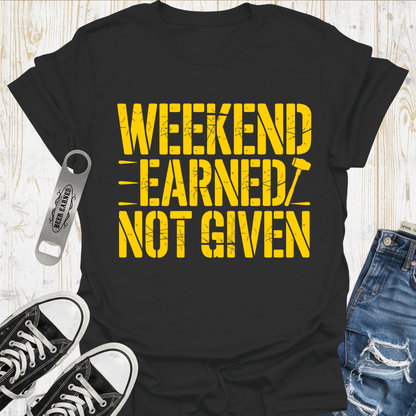 Weekend Earned TShirt