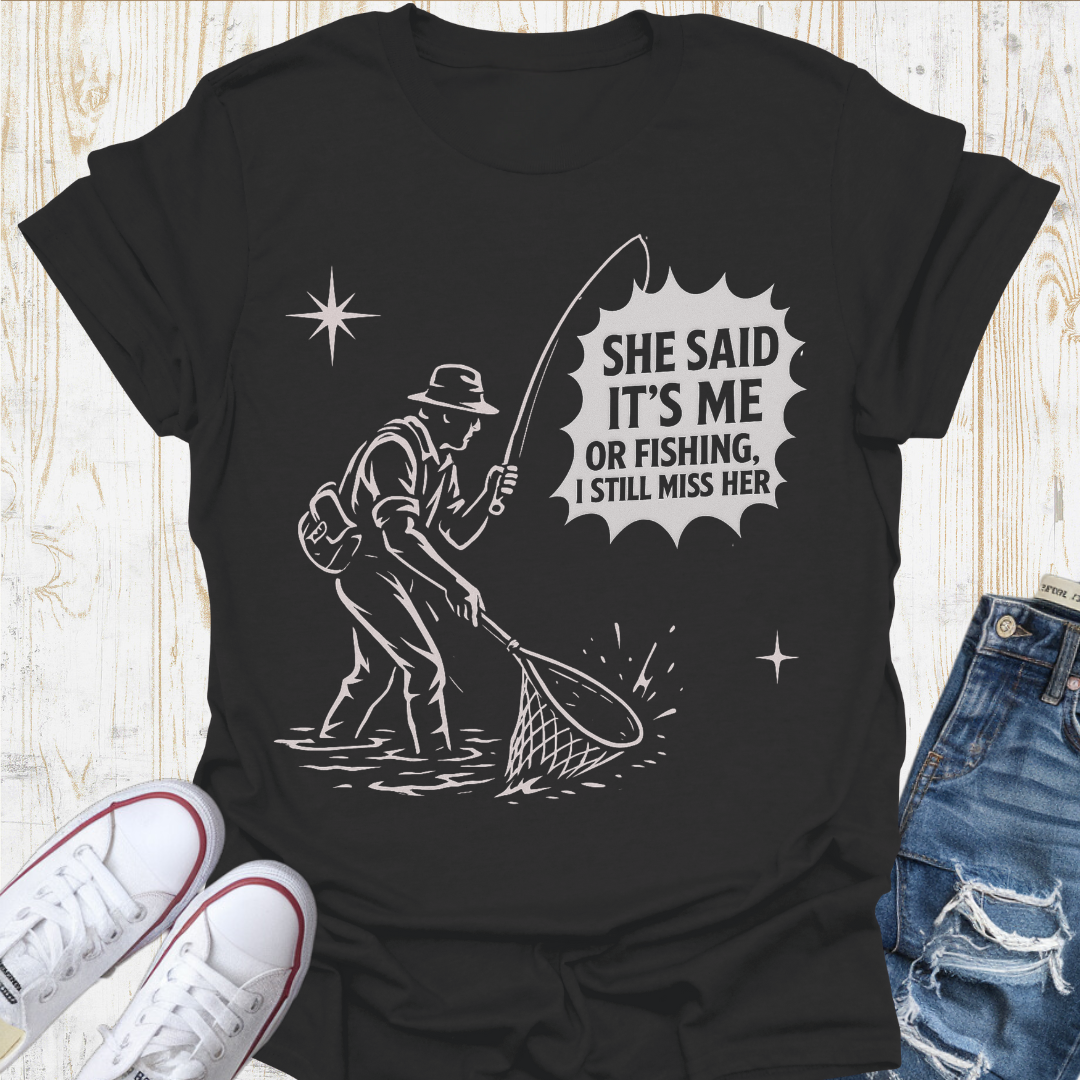 Me or Fishing TShirt