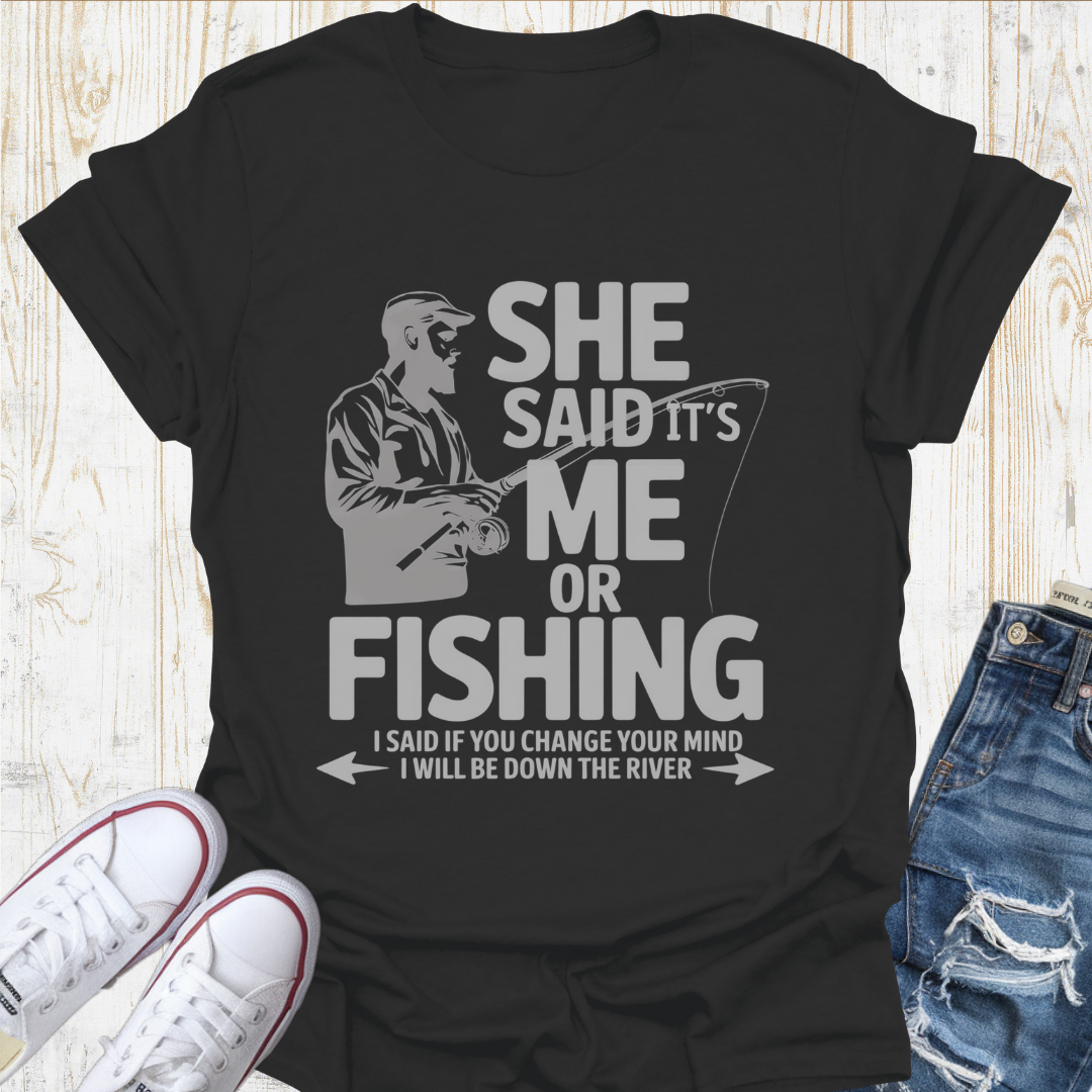 Me or Fishing TShirt
