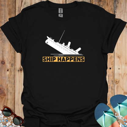 Ship Happens TShirt - U25