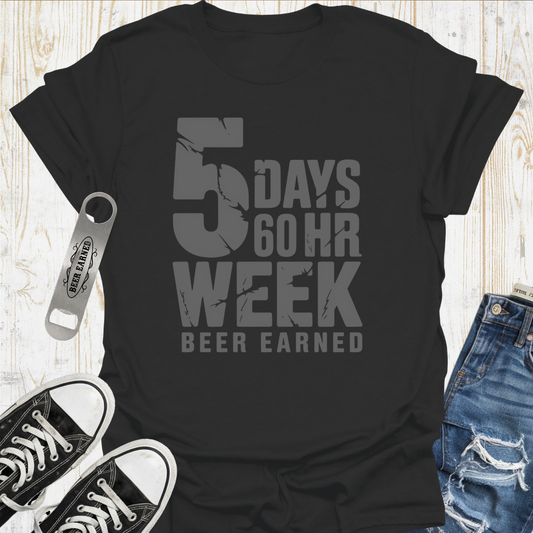 60Hrs Beer Earned TShirt