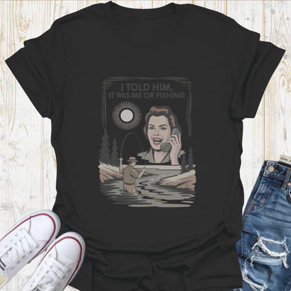 Me or Fishing TShirt