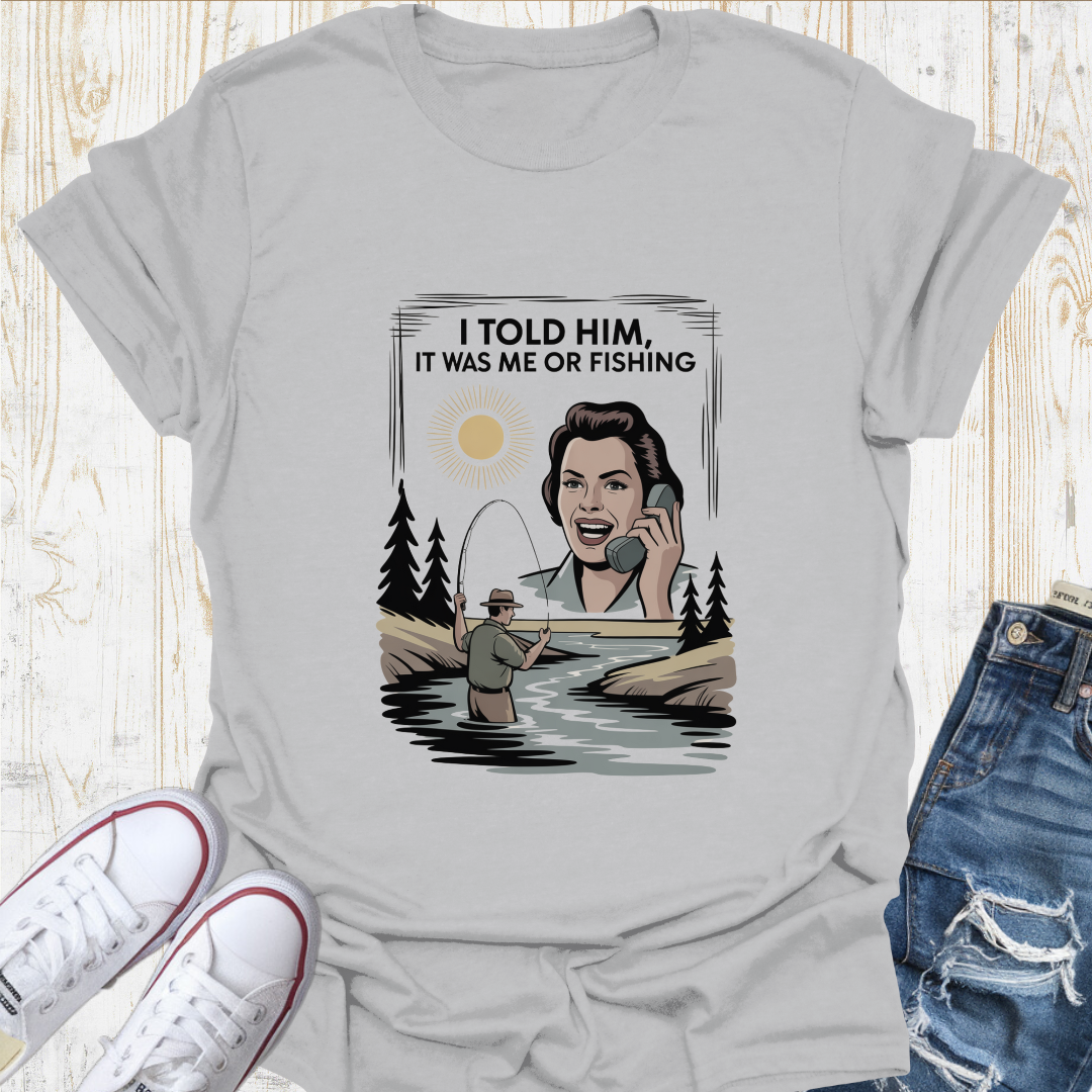 Me or Fishing TShirt