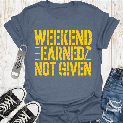 Weekend Earned TShirt