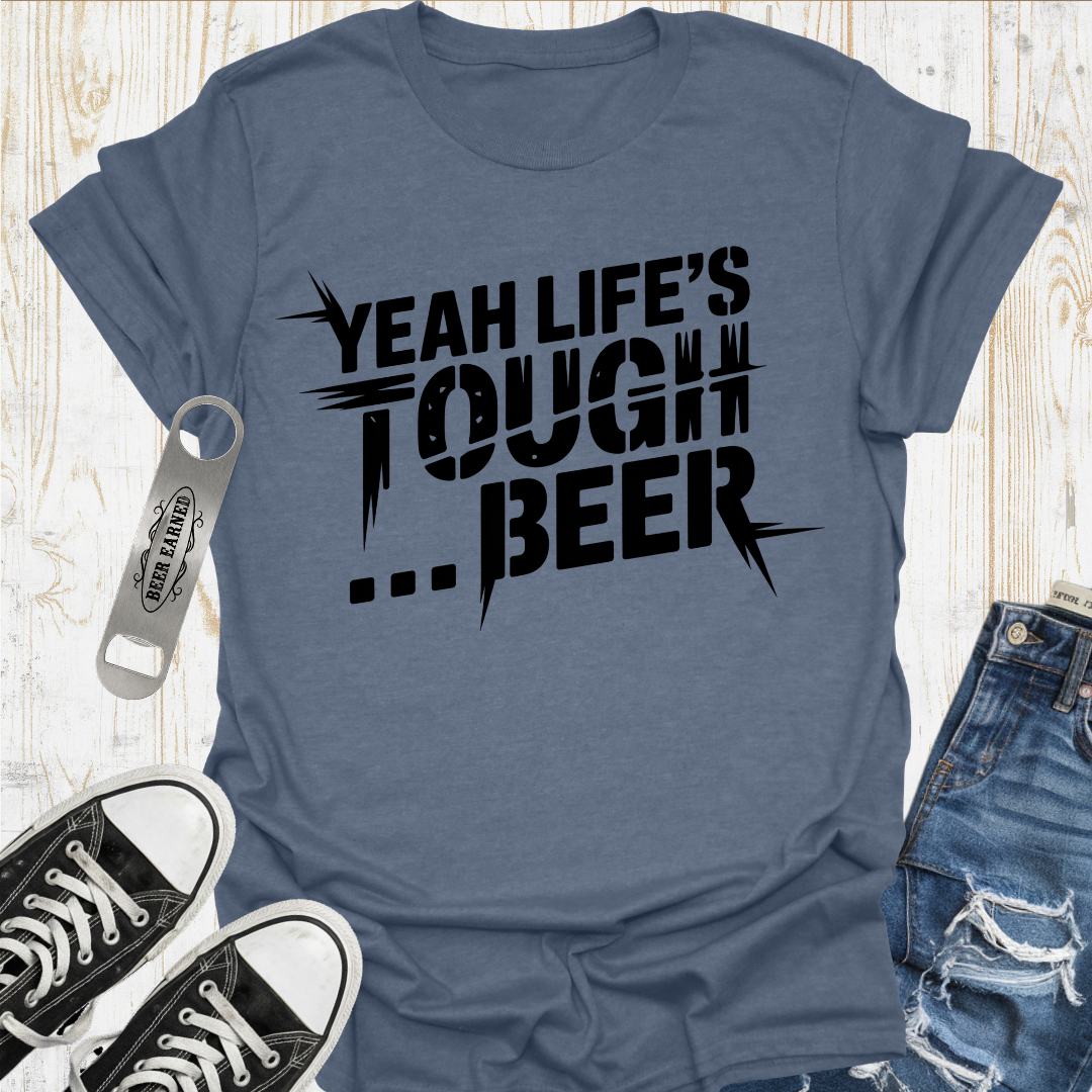 Tough Life Beer TShirt