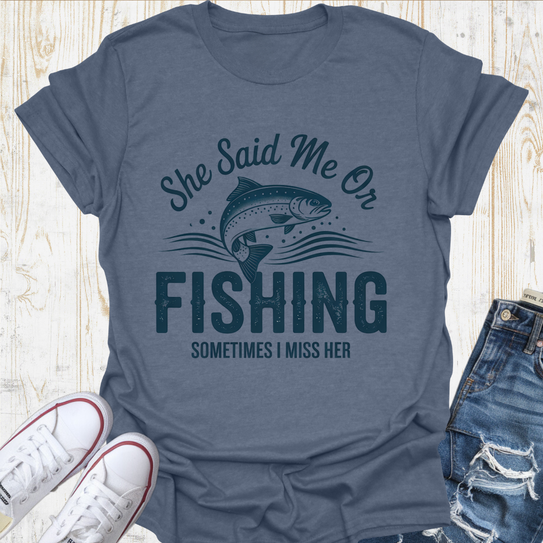 Me Or Fishing TShirt