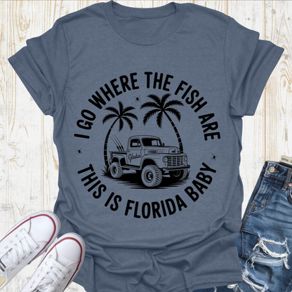 Go Where Fish Are TShirt