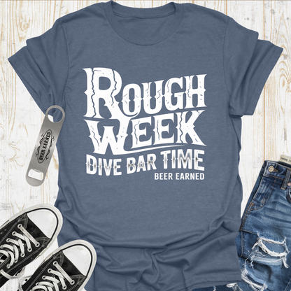 Rough Week Beer Earned TShirt