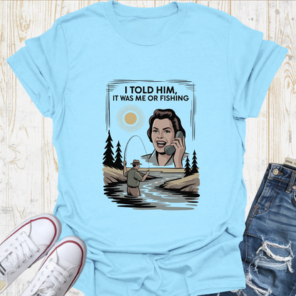 Me or Fishing TShirt