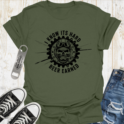 Its Hard Beer Earned TShirt