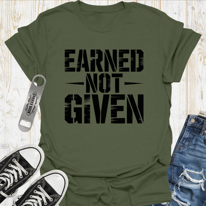 Earned Not Given TShirt