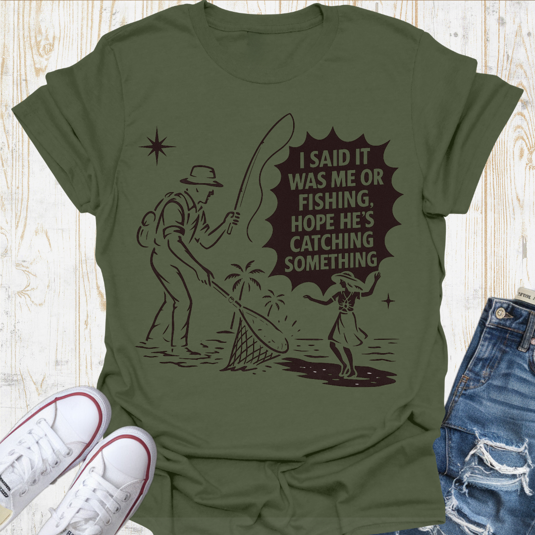 Me or Fishing TShirt