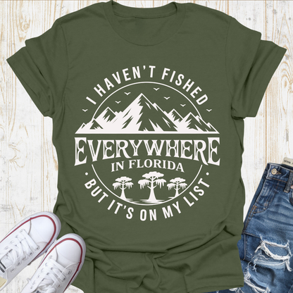 Haven't Fished Everywhere TShirt