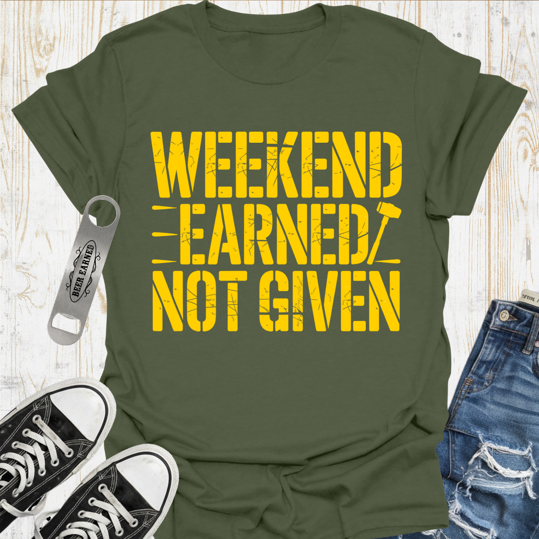 Weekend Earned TShirt
