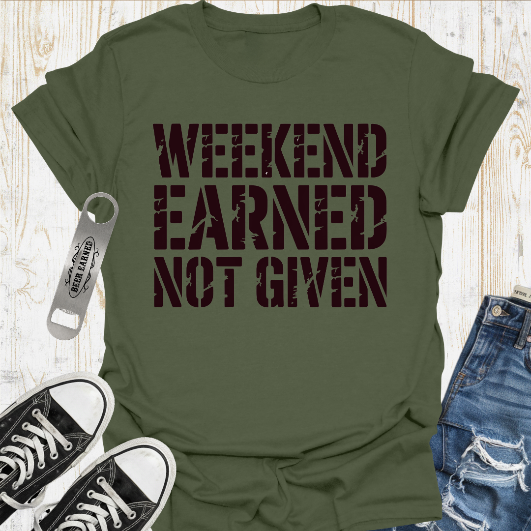 Weekend Earned TShirt