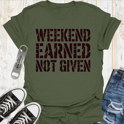 Weekend Earned TShirt