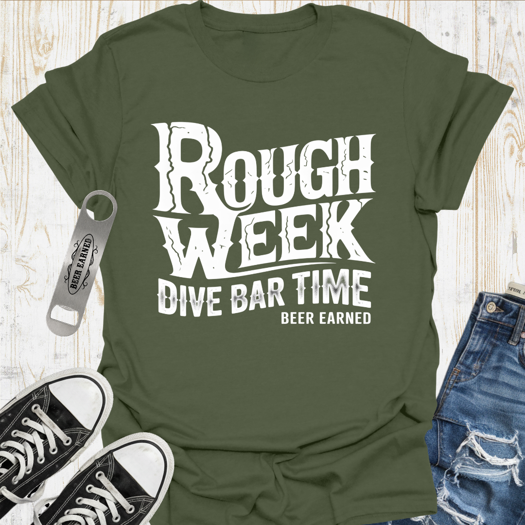 Rough Week Beer Earned TShirt