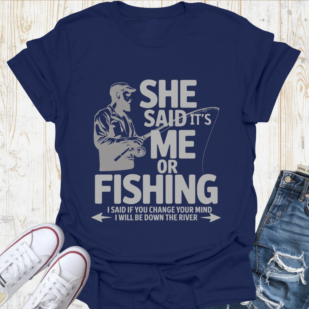 Me or Fishing TShirt