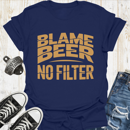 Beer No Filter TShirt