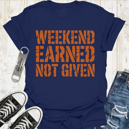 Weekend Earned TShirt