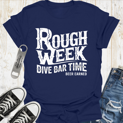 Rough Week Beer Earned TShirt