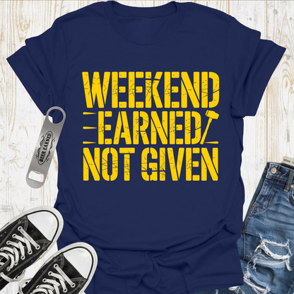 Weekend Earned TShirt