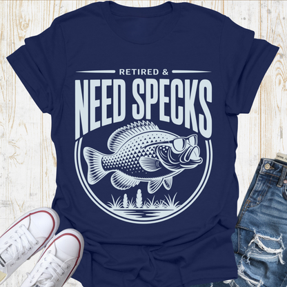 Retired Need Specks TShirt