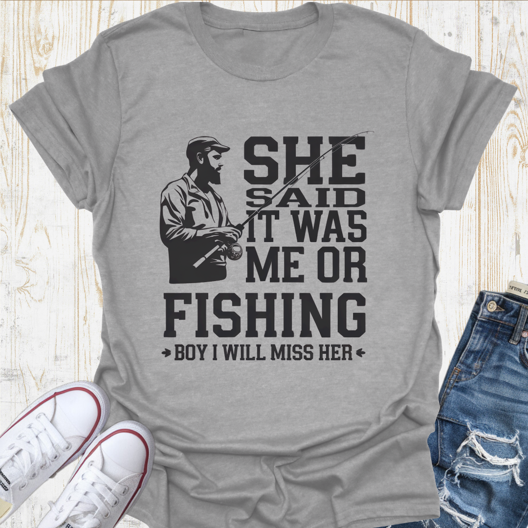Me or Fishing TShirt