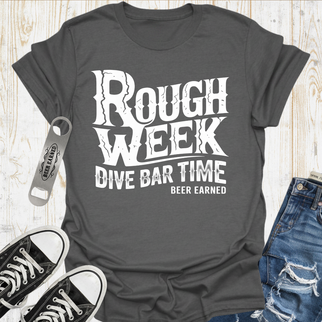 Rough Week Beer Earned TShirt