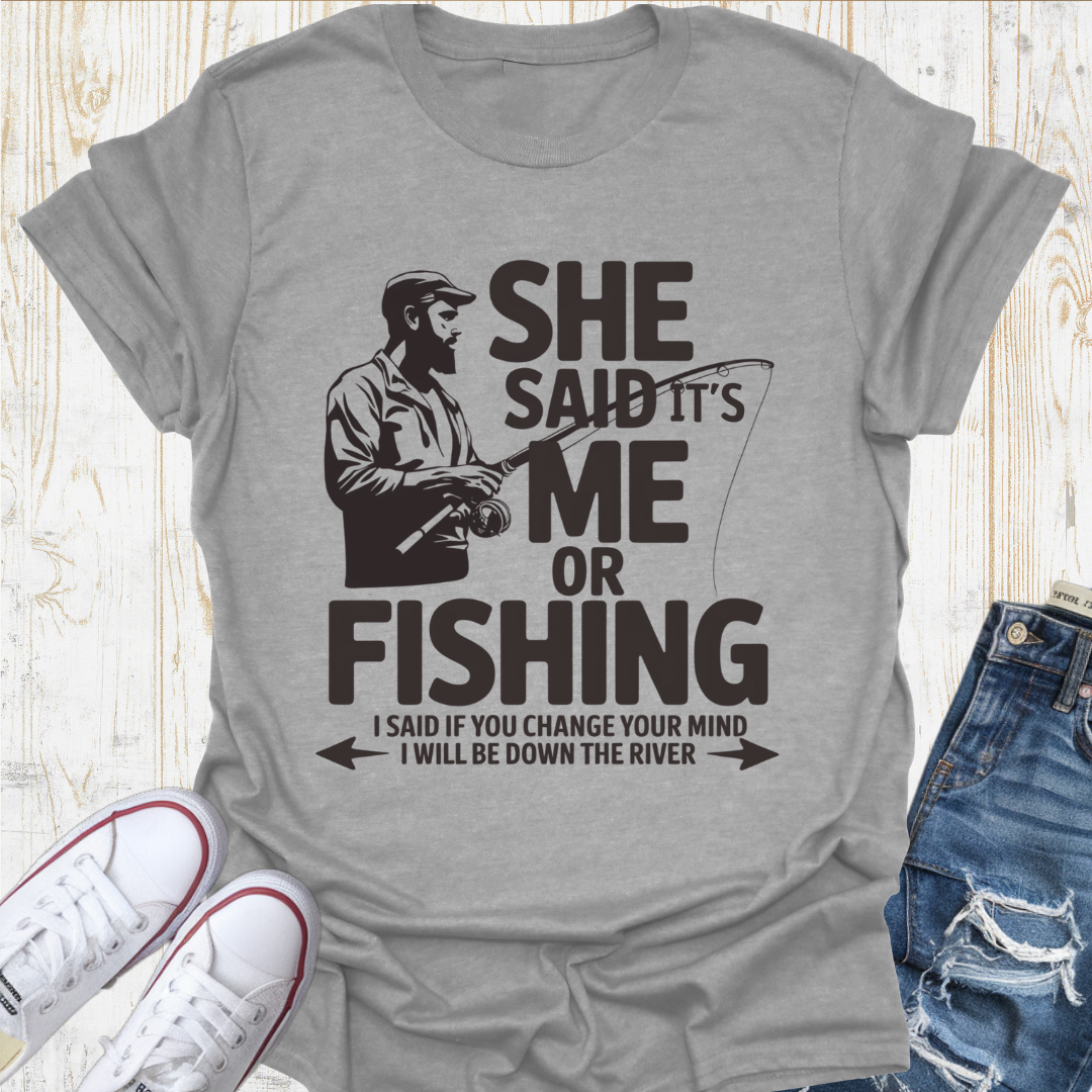 Me or Fishing TShirt
