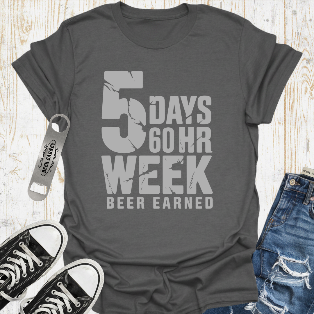 60Hrs Beer Earned TShirt