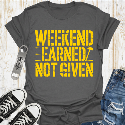 Weekend Earned TShirt